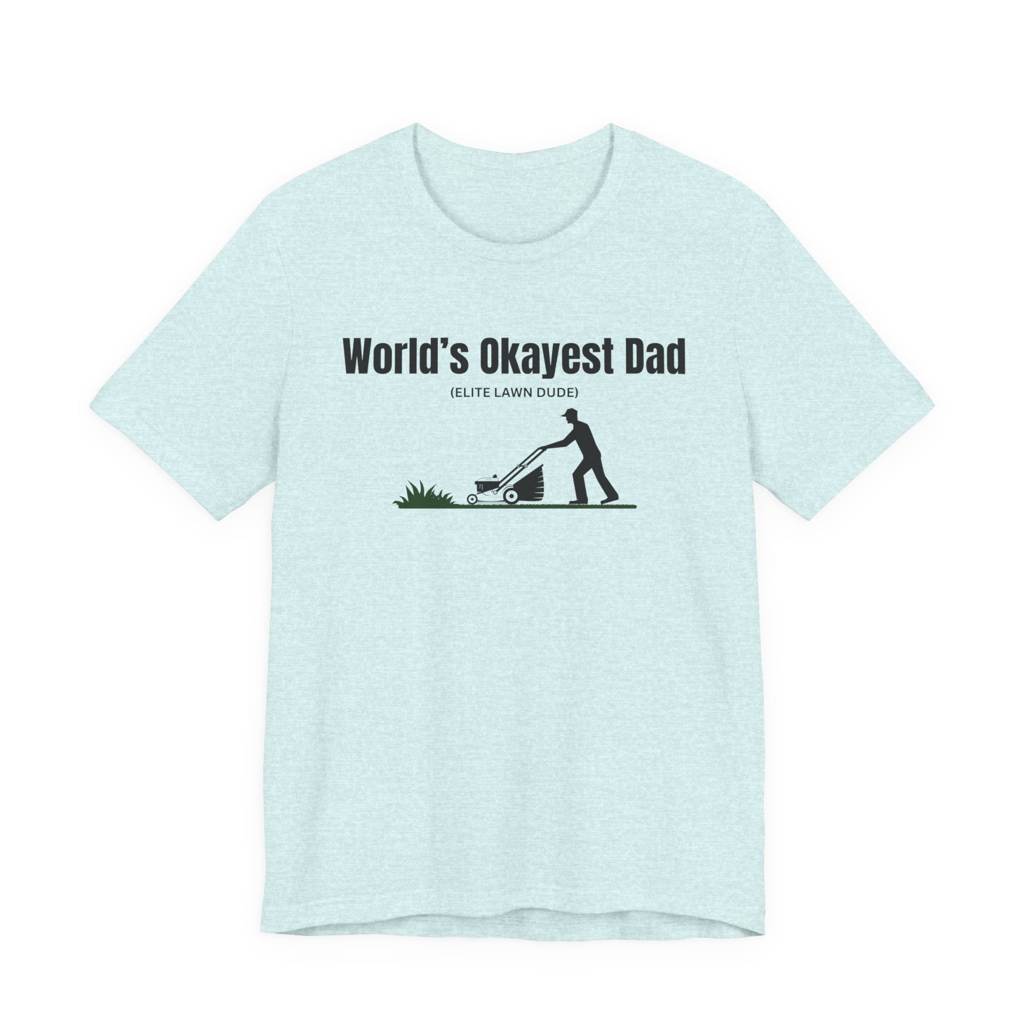 World's Okayest Dad Lawn Care T-Shirt — Funny Father's Day Gift