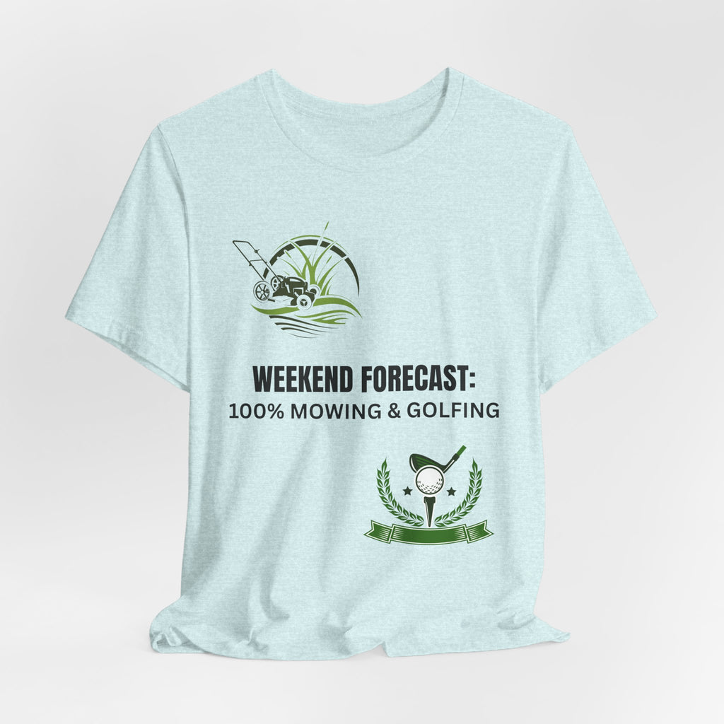 Weekend Forecast T‑Shirt: "100% Mowing & Golfing" Graphic Tee