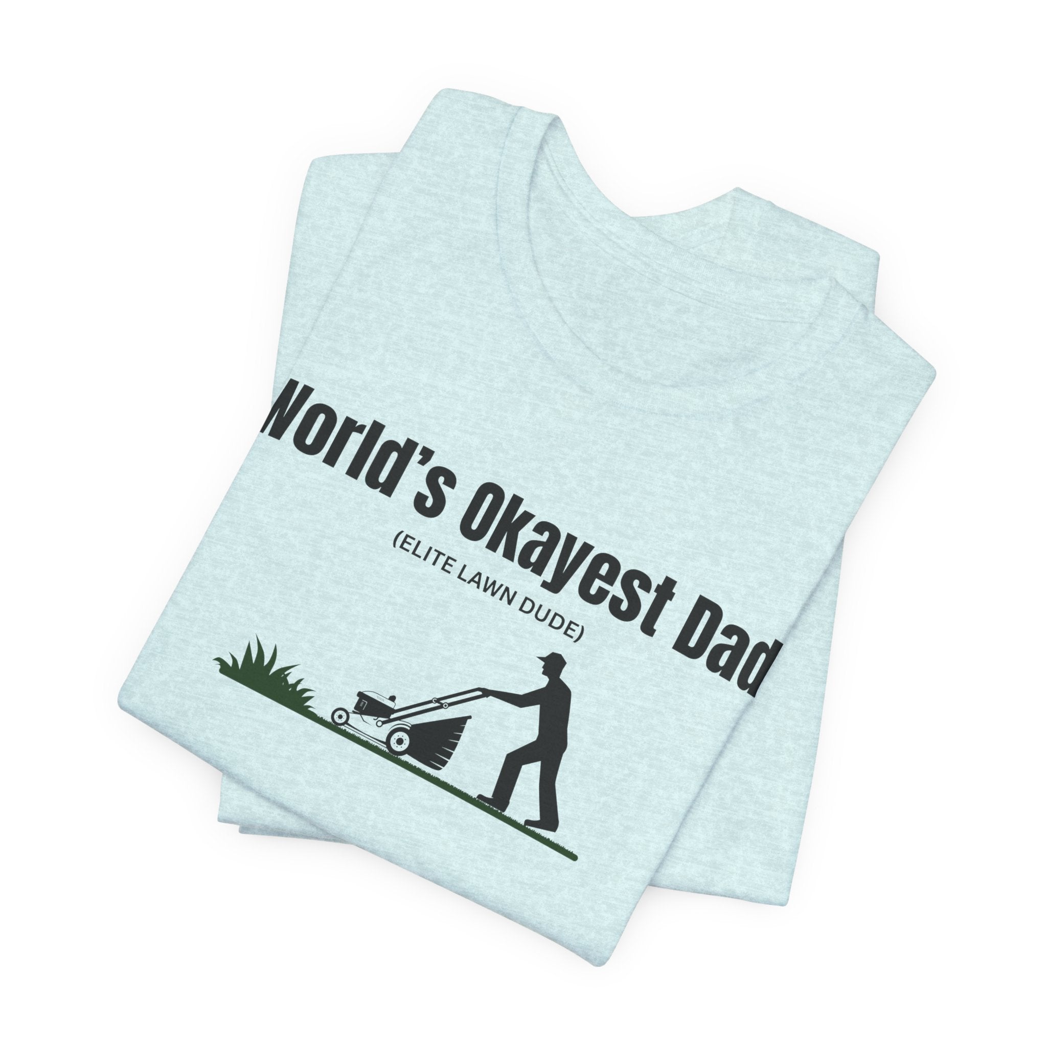 World's Okayest Dad Lawn Care T-Shirt — Funny Father's Day Gift