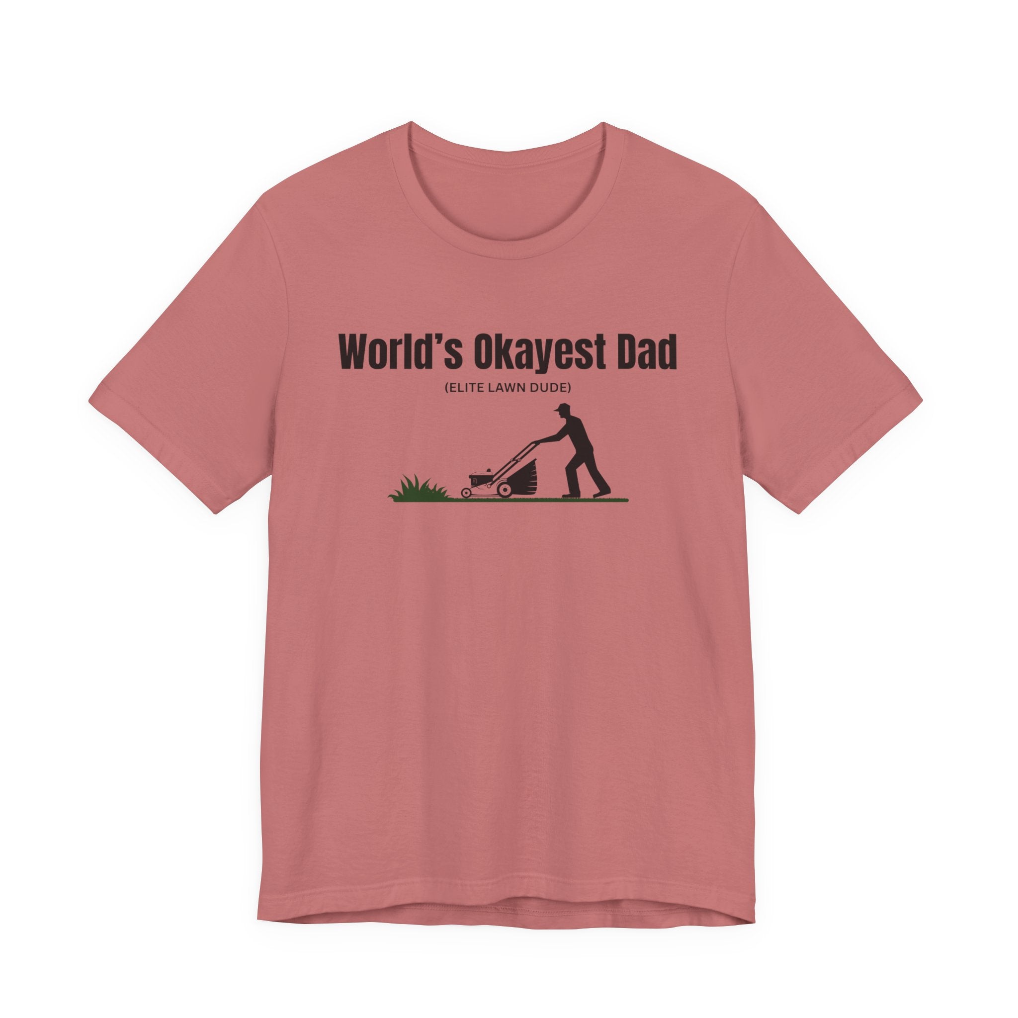 World's Okayest Dad Lawn Care T-Shirt — Funny Father's Day Gift