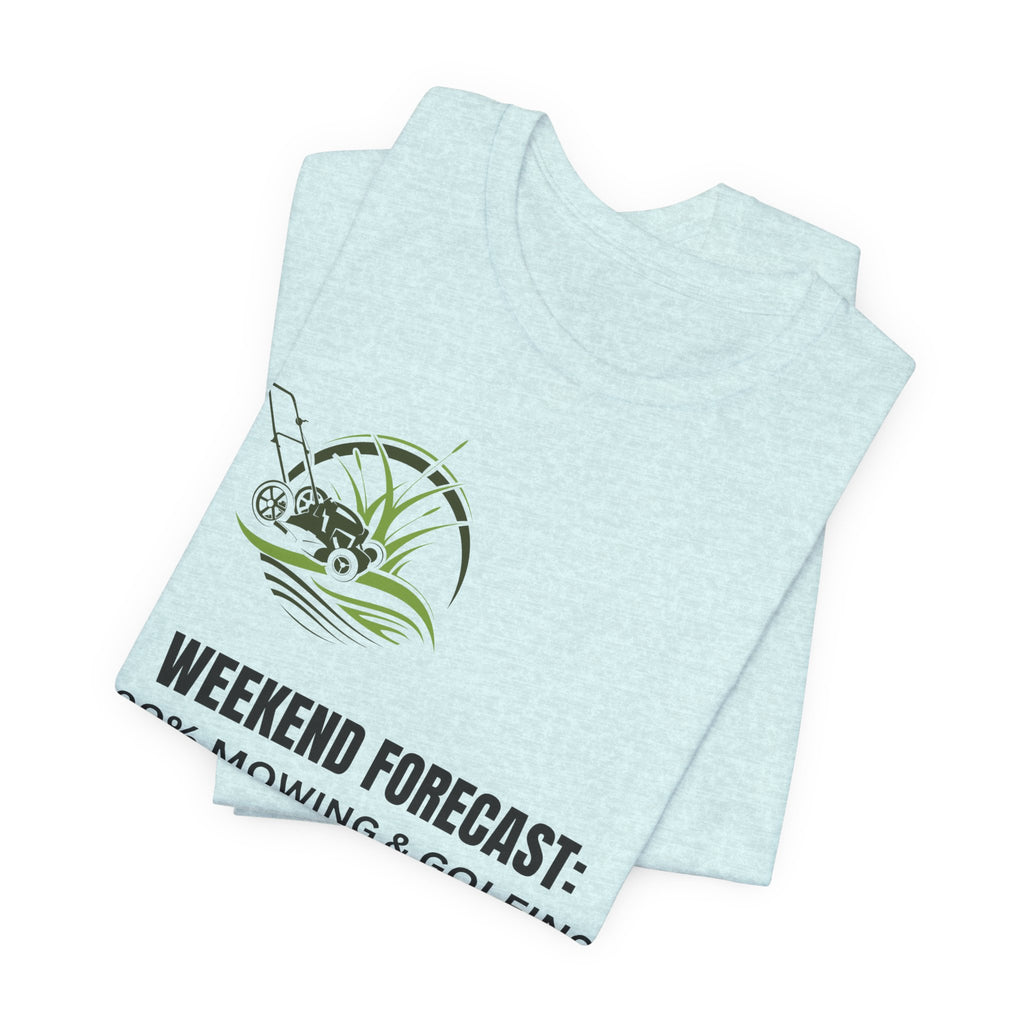 Weekend Forecast T‑Shirt: "100% Mowing & Golfing" Graphic Tee
