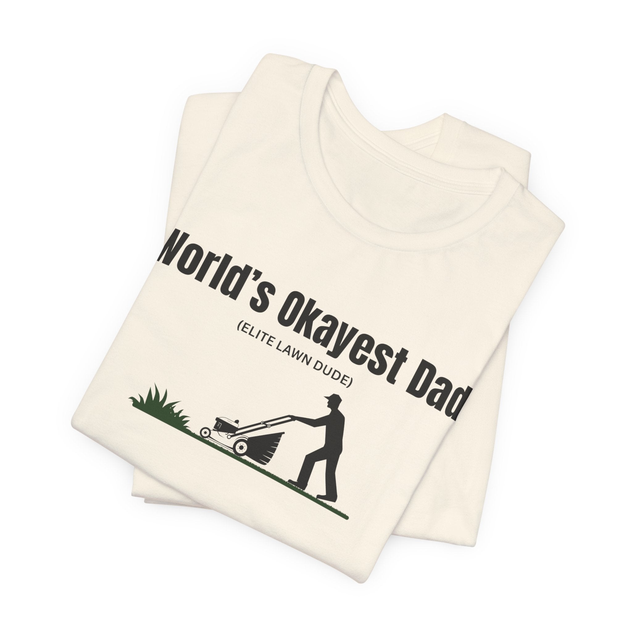 World's Okayest Dad Lawn Care T-Shirt — Funny Father's Day Gift