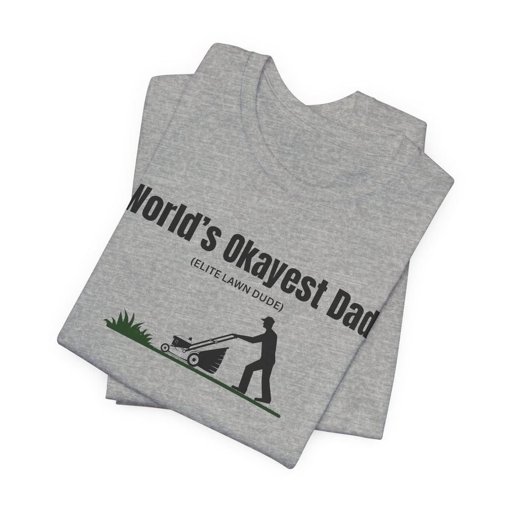 World's Okayest Dad Lawn Care T-Shirt — Funny Father's Day Gift
