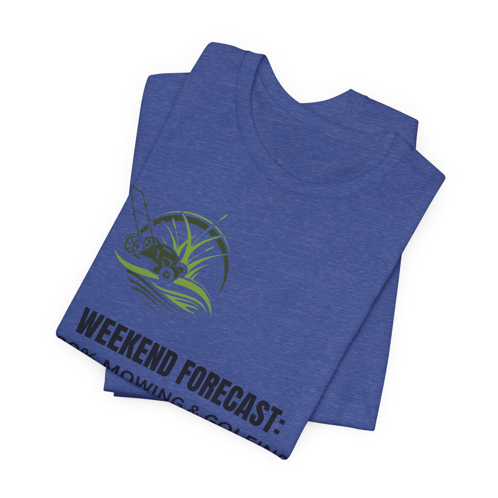 Weekend Forecast T‑Shirt: "100% Mowing & Golfing" Graphic Tee