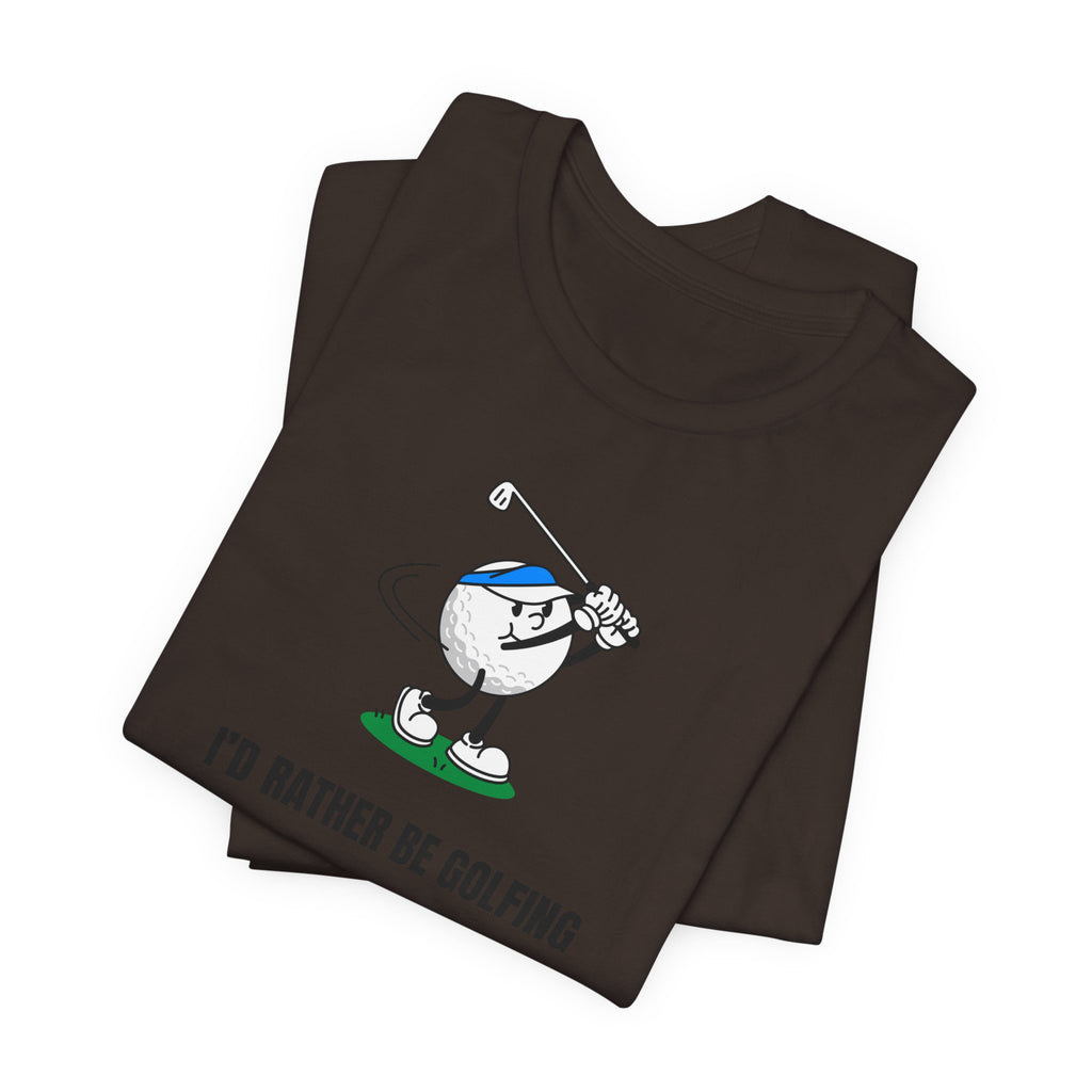 Golf Lover Tee — "I'd Rather Be Golfing But The Yard Needs Me"