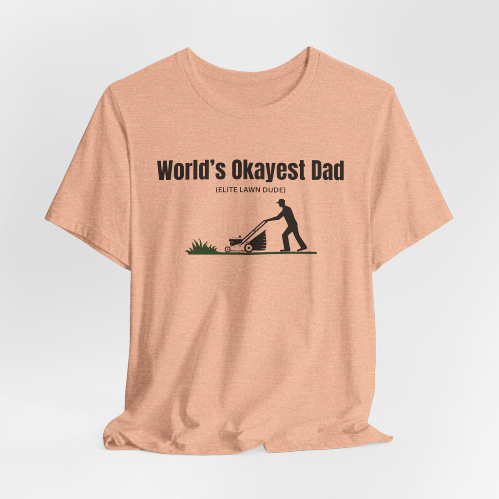World's Okayest Dad Lawn Care T-Shirt — Funny Father's Day Gift