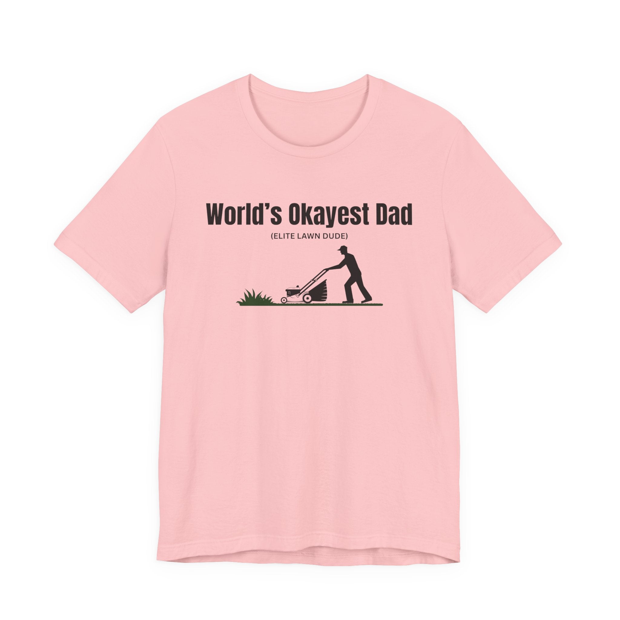 World's Okayest Dad Lawn Care T-Shirt — Funny Father's Day Gift