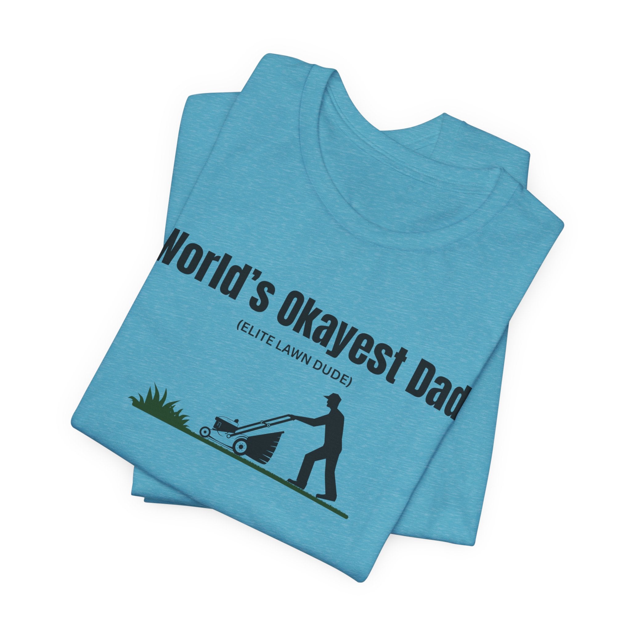 World's Okayest Dad Lawn Care T-Shirt — Funny Father's Day Gift