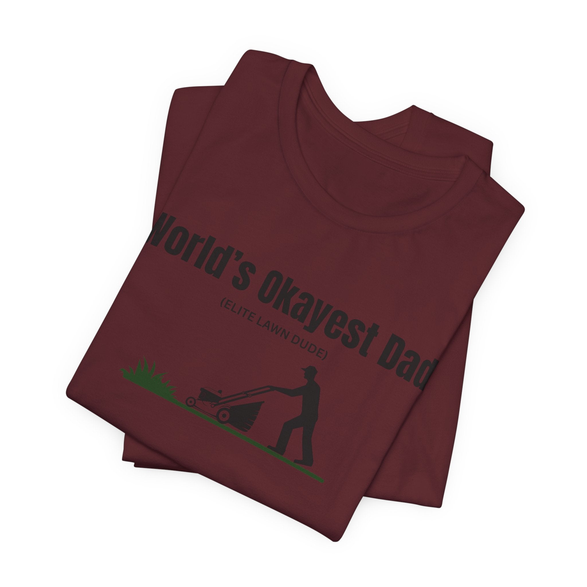 World's Okayest Dad Lawn Care T-Shirt — Funny Father's Day Gift