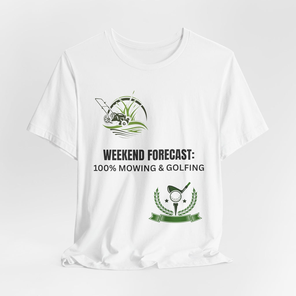 Weekend Forecast T‑Shirt: "100% Mowing & Golfing" Graphic Tee