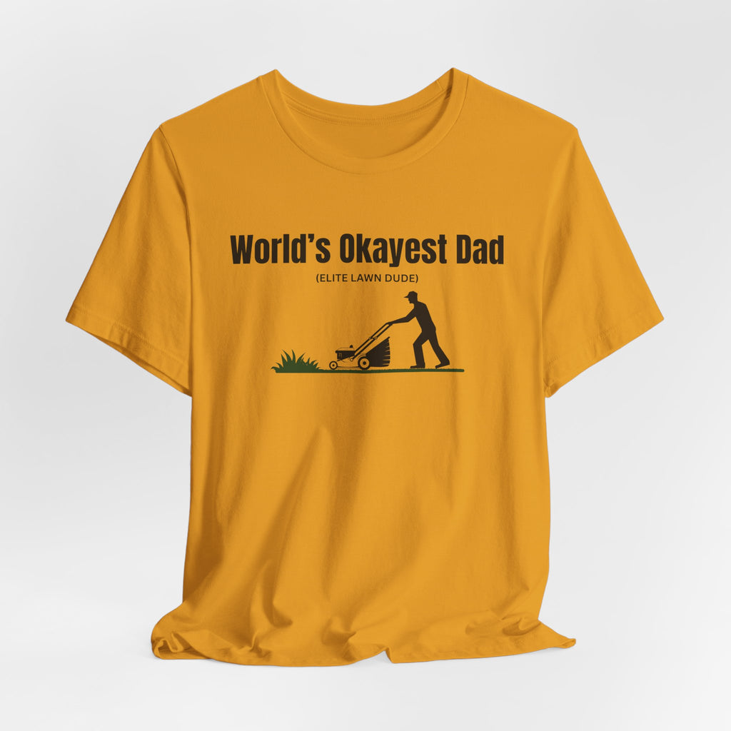World's Okayest Dad Lawn Care T-Shirt — Funny Father's Day Gift