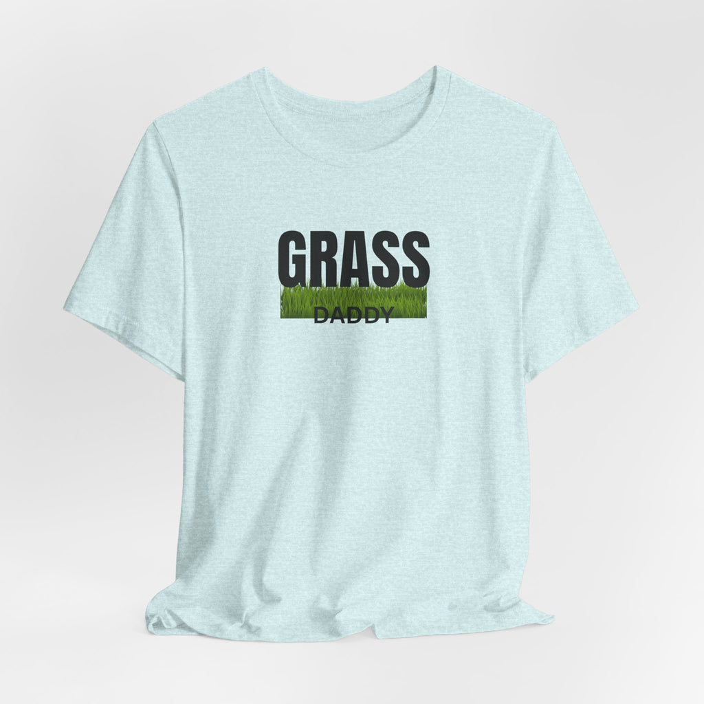 Grass Daddy T‑Shirt — Funny Lawn Care Dad Tee