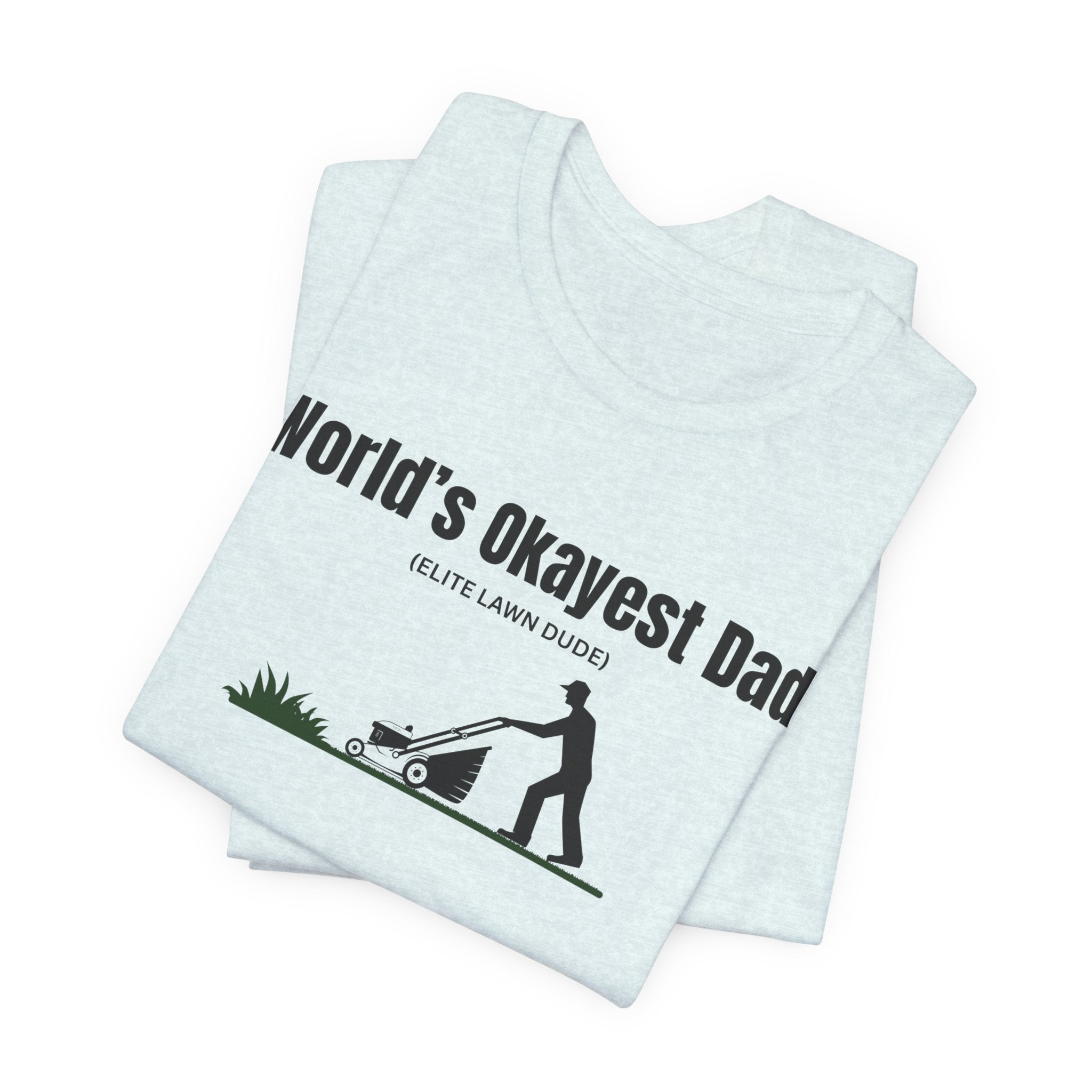World's Okayest Dad Lawn Care T-Shirt — Funny Father's Day Gift
