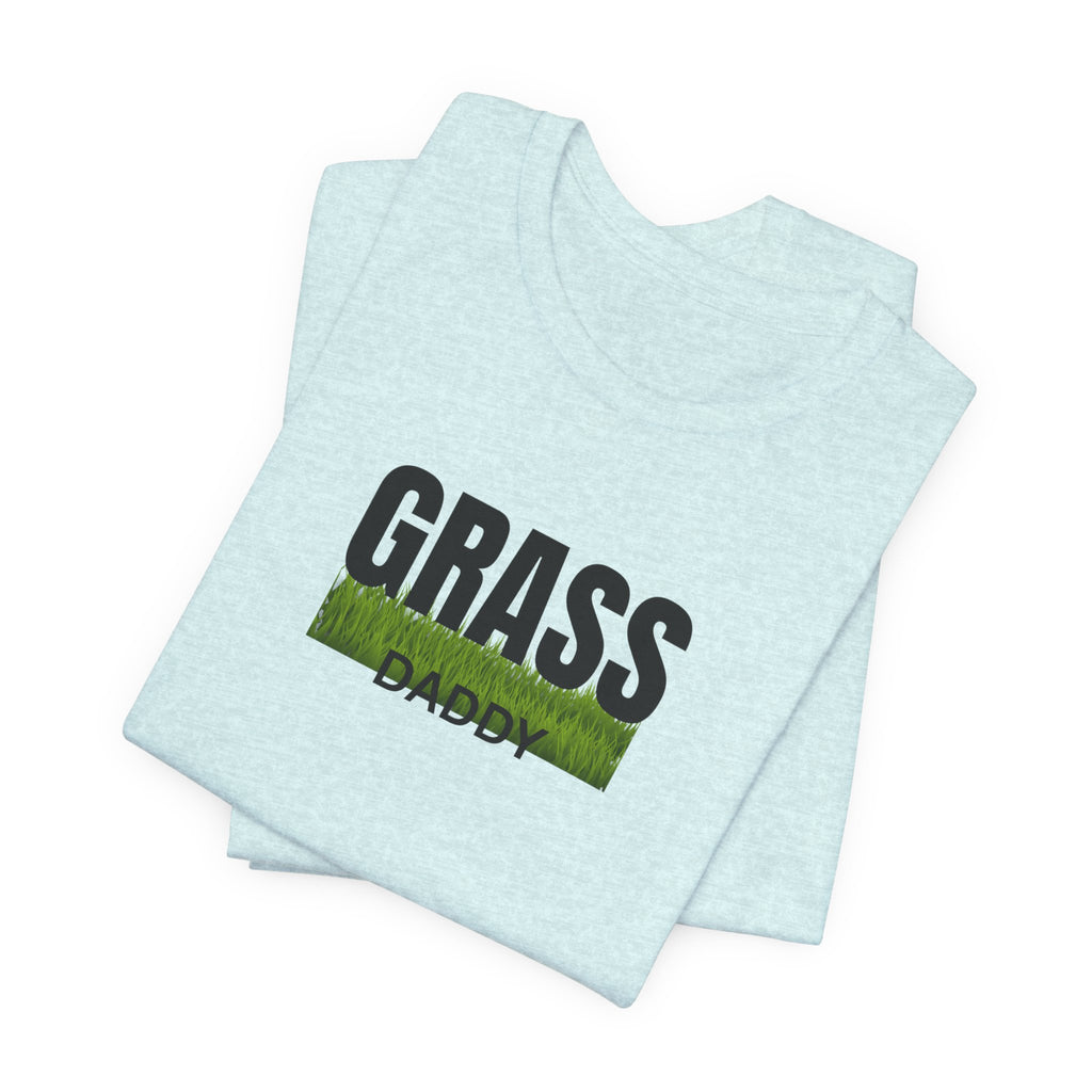 Grass Daddy T‑Shirt — Funny Lawn Care Dad Tee