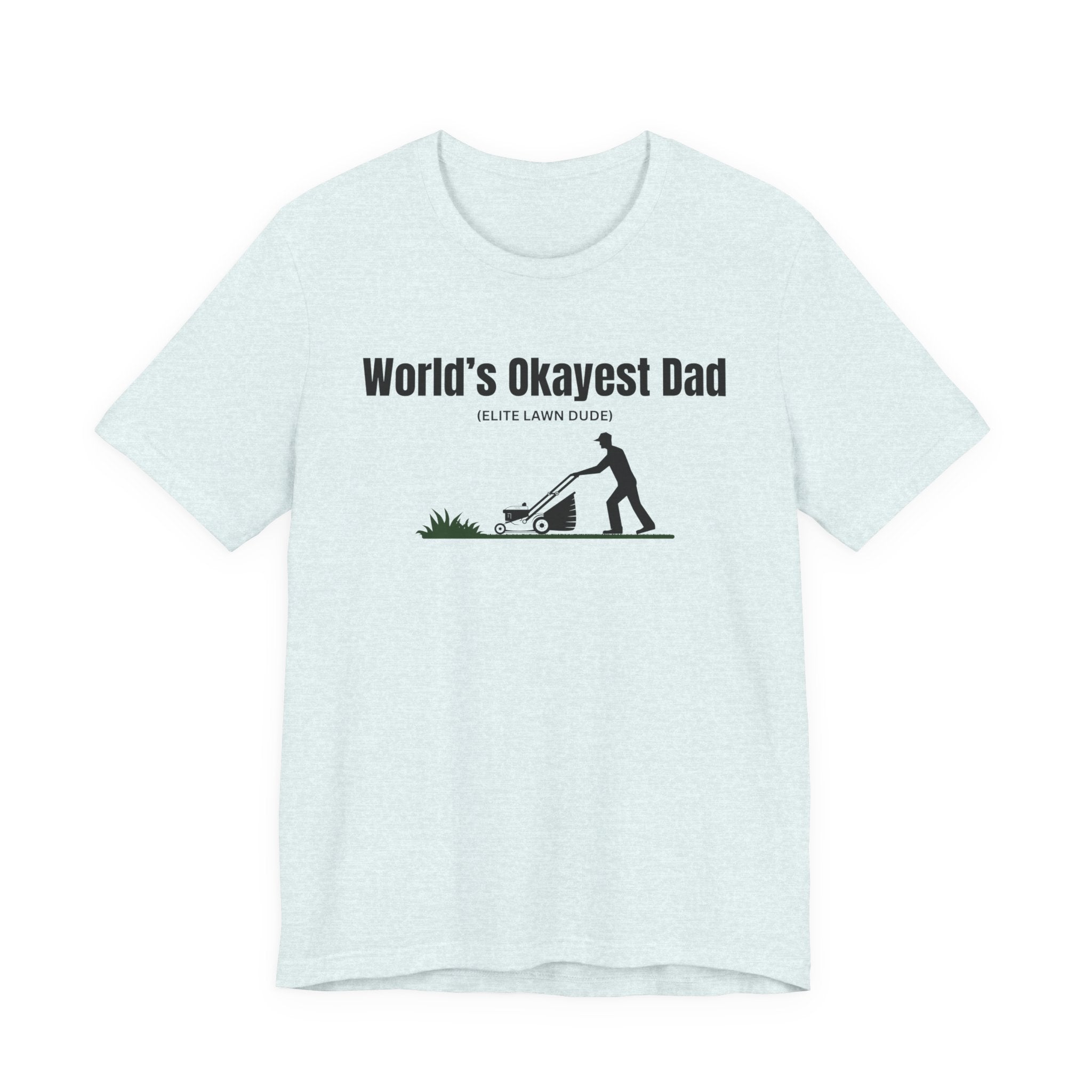 World's Okayest Dad Lawn Care T-Shirt — Funny Father's Day Gift