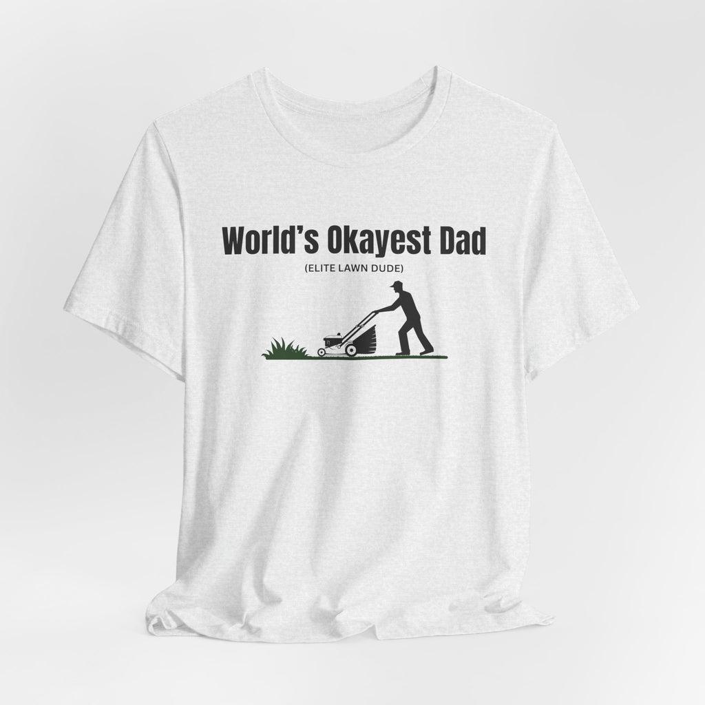 World's Okayest Dad Lawn Care T-Shirt — Funny Father's Day Gift