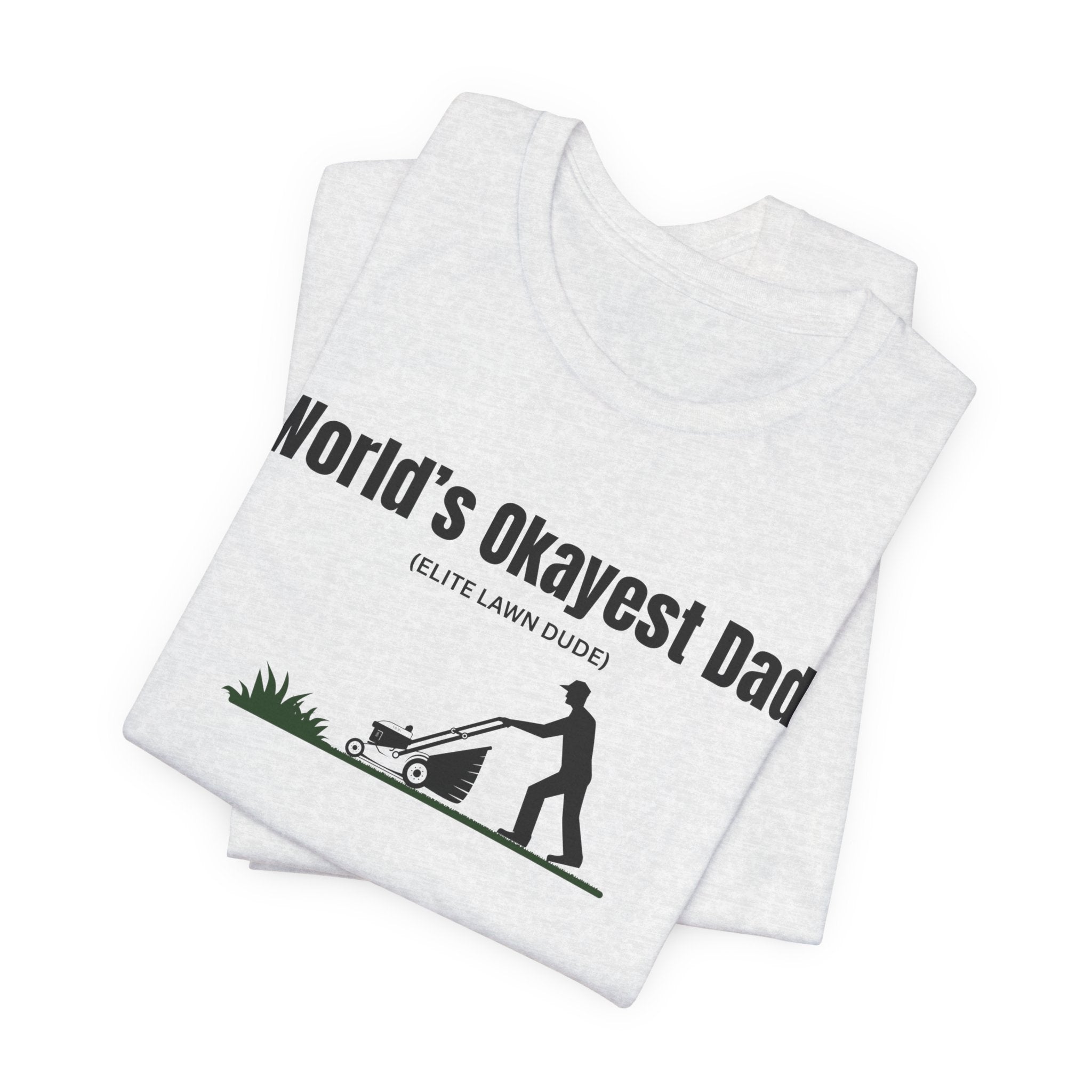 World's Okayest Dad Lawn Care T-Shirt — Funny Father's Day Gift