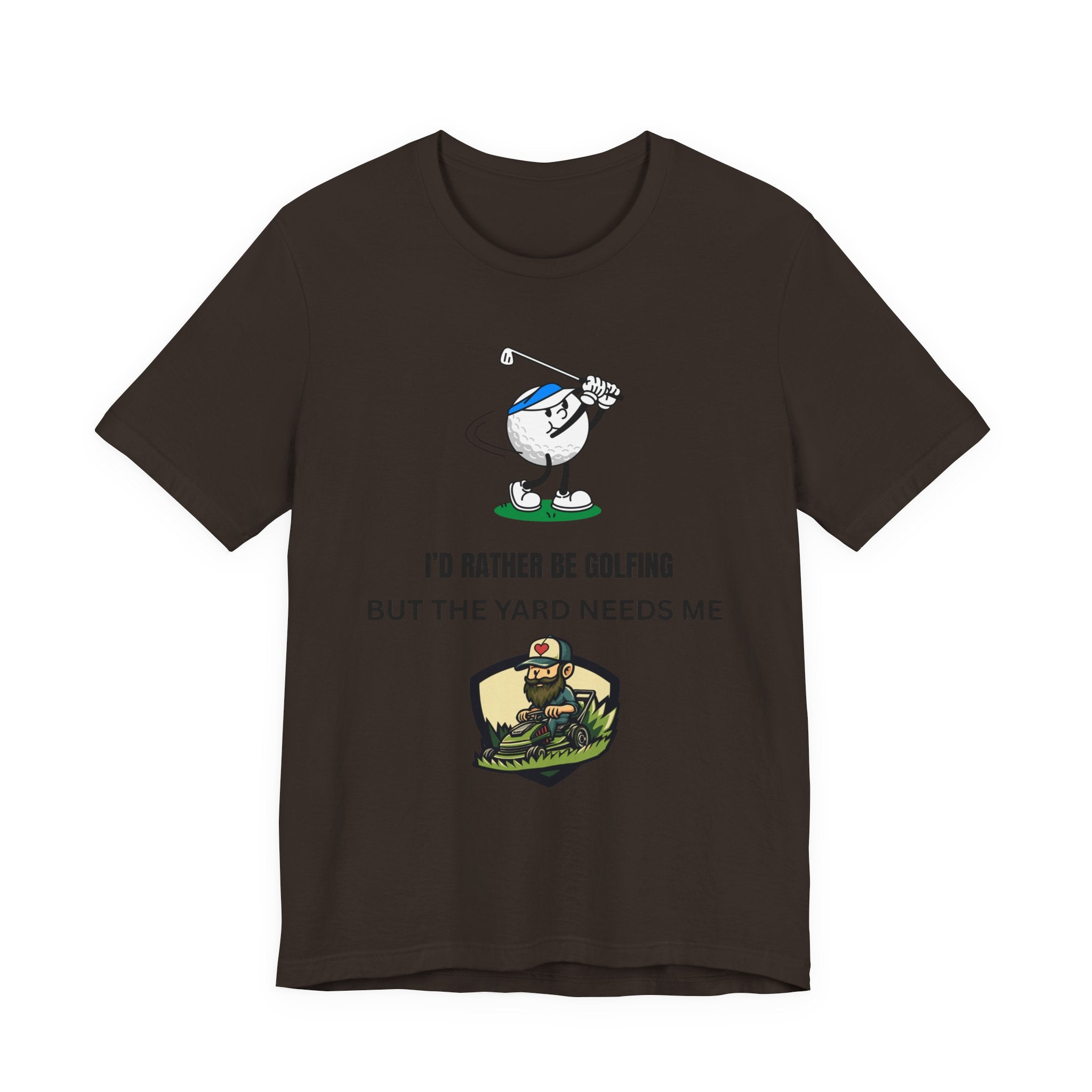 Golf Lover Tee — "I'd Rather Be Golfing But The Yard Needs Me"
