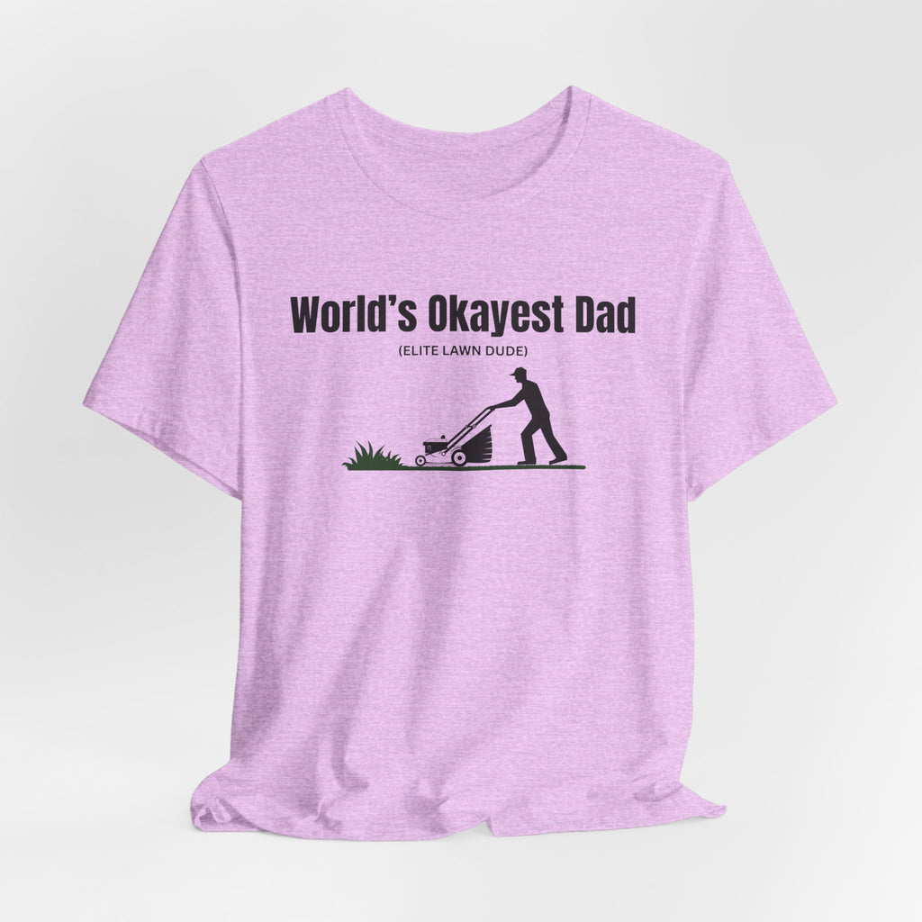 World's Okayest Dad Lawn Care T-Shirt — Funny Father's Day Gift