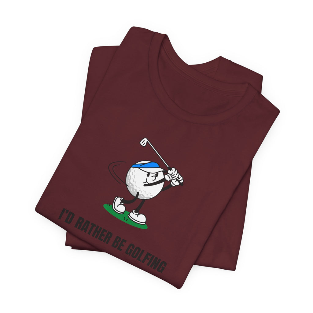 Golf Lover Tee — "I'd Rather Be Golfing But The Yard Needs Me"