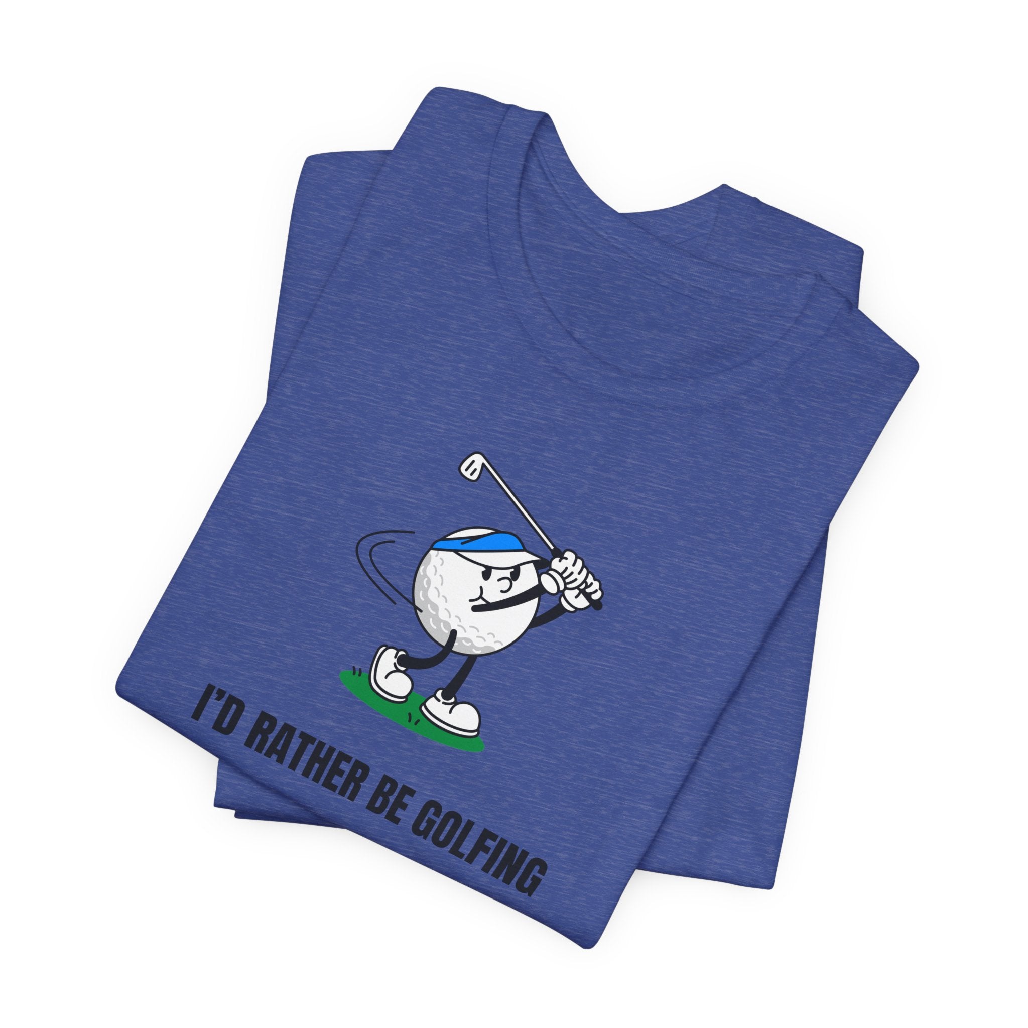 Golf Lover Tee — "I'd Rather Be Golfing But The Yard Needs Me"