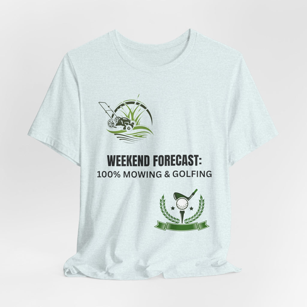 Weekend Forecast T‑Shirt: "100% Mowing & Golfing" Graphic Tee
