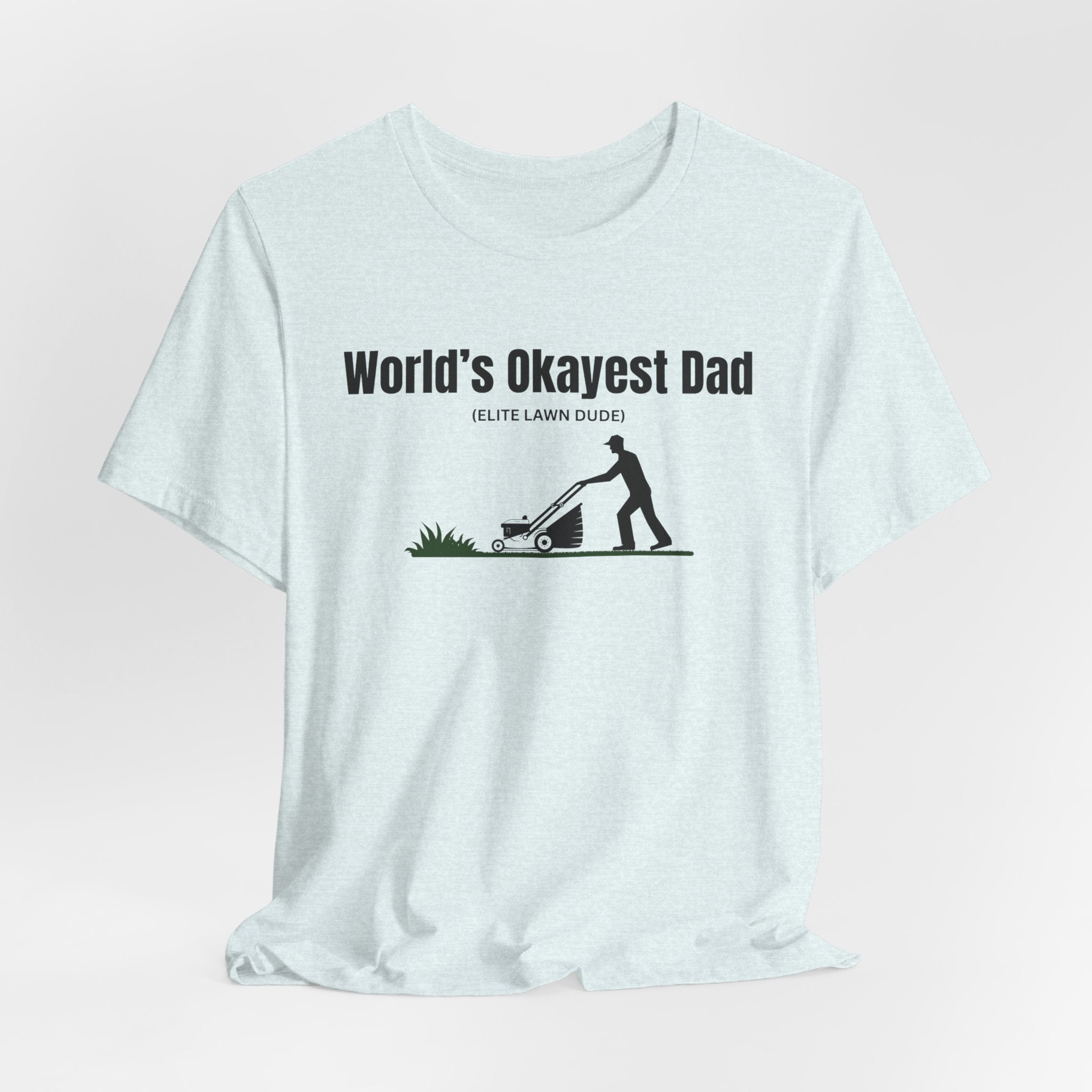 World's Okayest Dad Lawn Care T-Shirt — Funny Father's Day Gift