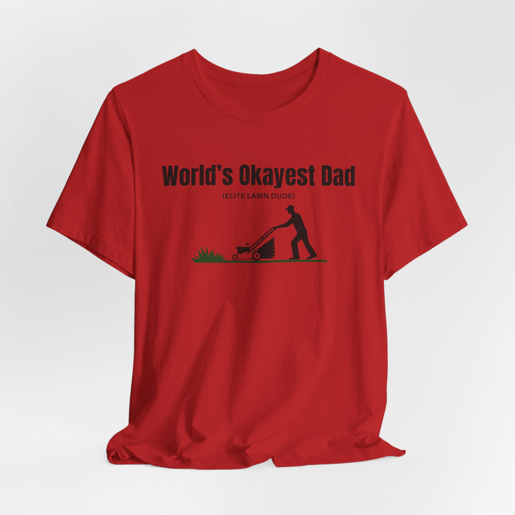 World's Okayest Dad Lawn Care T-Shirt — Funny Father's Day Gift