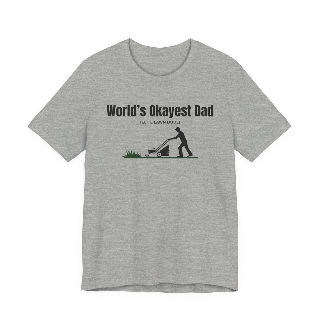 World's Okayest Dad Lawn Care T-Shirt — Funny Father's Day Gift
