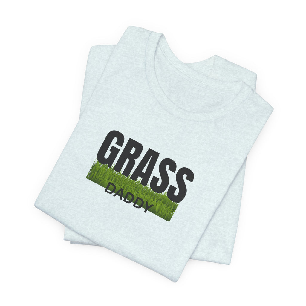 Grass Daddy T‑Shirt — Funny Lawn Care Dad Tee