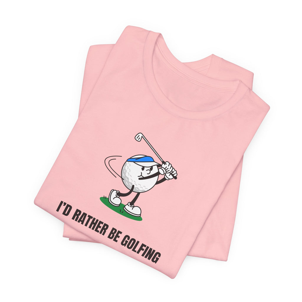 Golf Lover Tee — "I'd Rather Be Golfing But The Yard Needs Me"