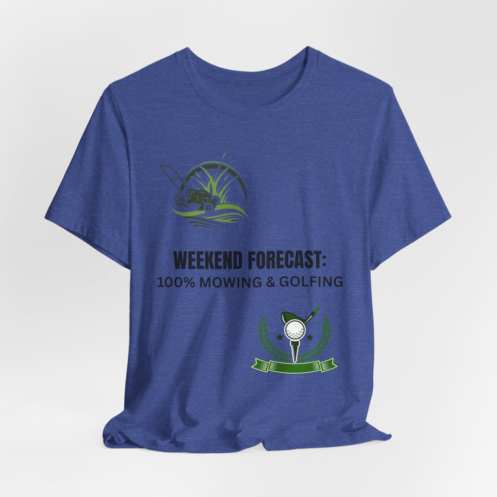 Weekend Forecast T‑Shirt: "100% Mowing & Golfing" Graphic Tee