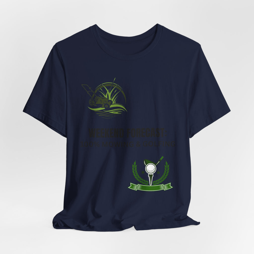 Weekend Forecast T‑Shirt: "100% Mowing & Golfing" Graphic Tee