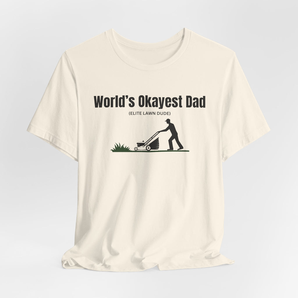 World's Okayest Dad Lawn Care T-Shirt — Funny Father's Day Gift